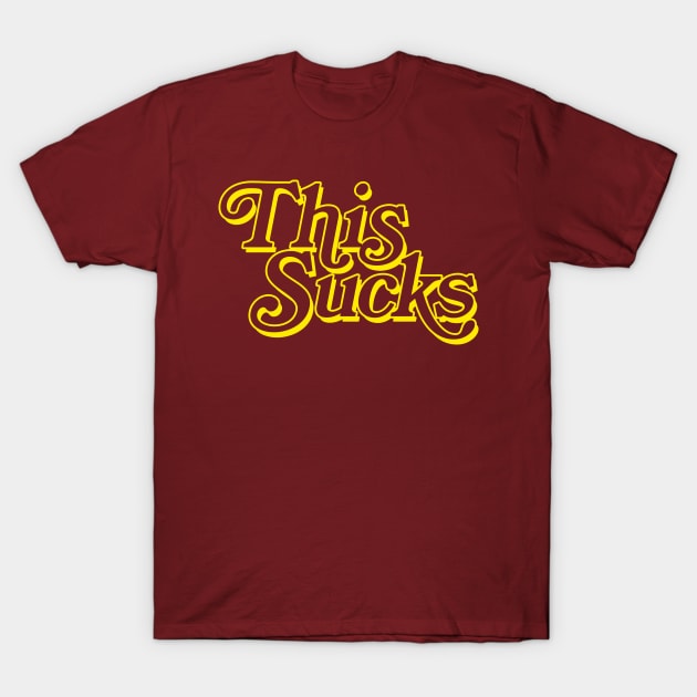 THIS SUCKS (yellow version) T-Shirt by UselessRob